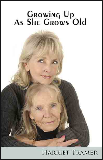 Growing Up as She Grows Old by Harriet Tramer Growing Up as She Grows Old by Harriet Tramer - Biblio Bookstore
