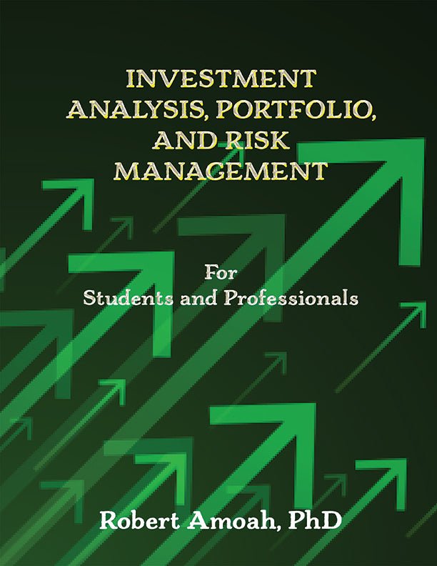 INVESTMENT ANALYSIS, PORTFOLIO, AND RISK MANAGEMENT by Amoah INVESTMENT ANALYSIS, PORTFOLIO, AND RISK MANAGEMENT by Amoah - Biblio Bookstore