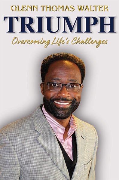 Triumph: Overcoming Life's Challenges by Glenn Thomas Walter - Biblio Bookstore