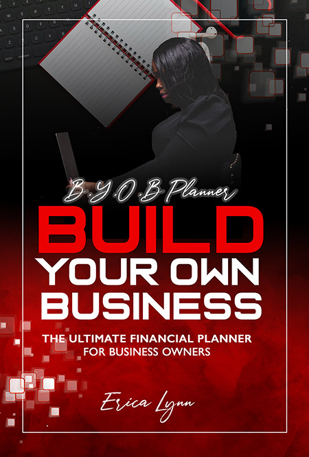 B.Y.O.B. Planner - Build Your Own Business by Erica Lynn