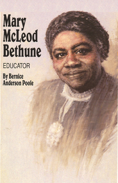 Mary McLeod Bethune: Educator by Bernice Anderson Poole - Click Image to Close