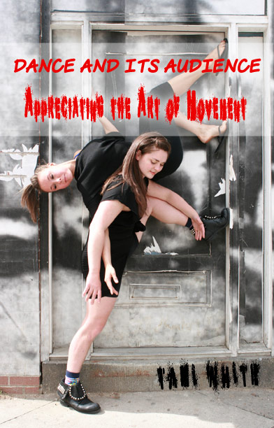 Dance and Its Audience: Appreciating the Art of Movement-White - Click Image to Close