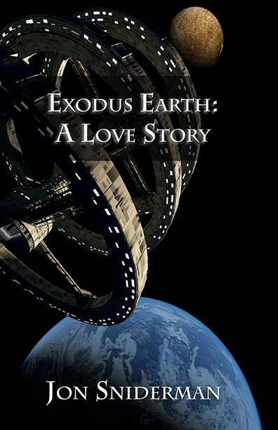 Exodus Earth: A Love Story by Jon Sniderman - Click Image to Close