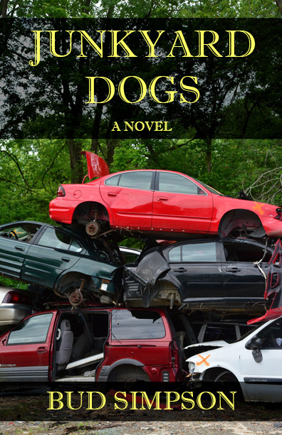 Junkyard Dogs: A Novel by Bud Simpson - Click Image to Close