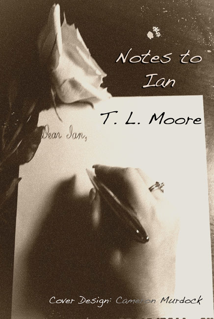 Notes to Ian by T.L. Moore - Click Image to Close