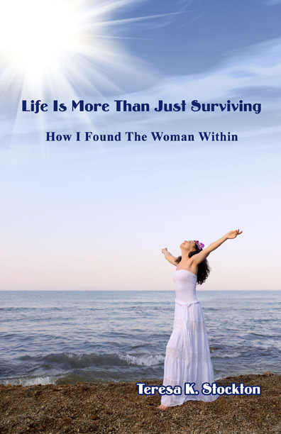 Life is More Than Just Surviving by Teresa Stockton - Click Image to Close