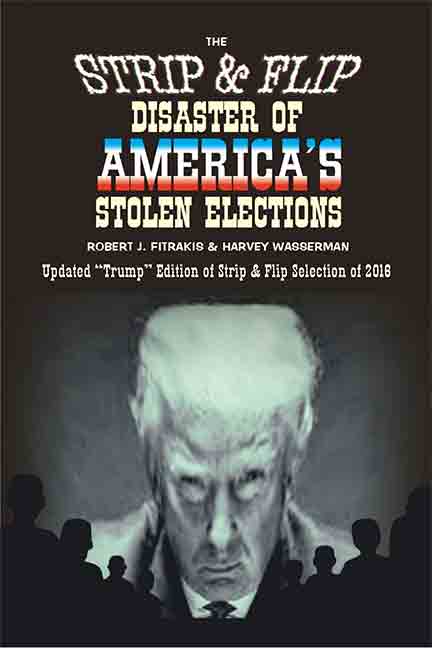 The Strip & Flip Disaster of America's Stolen Elections: Updated