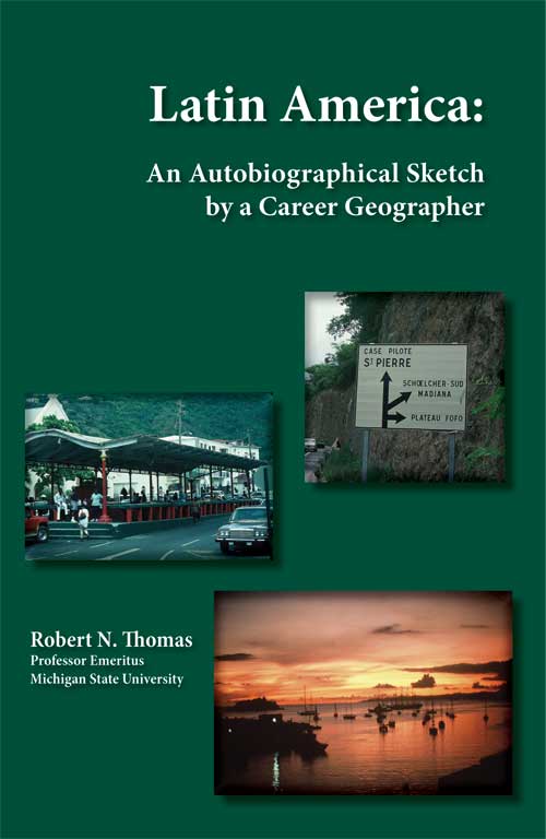 Latin America: An Autobiographical Sketch by a Career Geographer - Click Image to Close