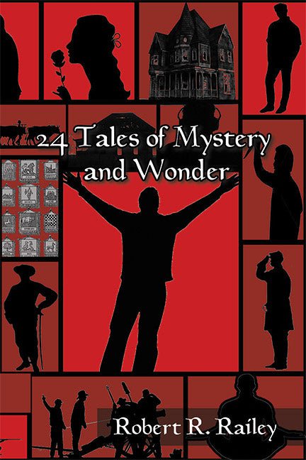24 Tales of Mystery and Wonder by Robert R. Railey - Biblio Bookstore