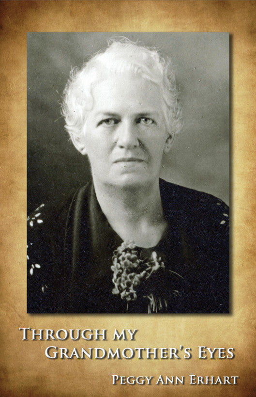 Through My Grandmother's Eyes by Peggy Erhart