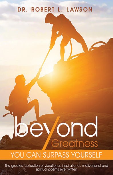 Beyond Greatness: You Can Surpass Yourself by Robert L. Lawson - Biblio Bookstore