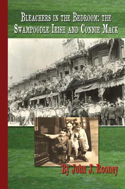 Bleachers In the Bedroom: the Swampoodle Irish and Connie Mack - Biblio Bookstore