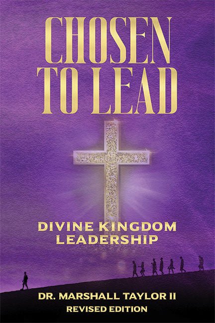 Chosen to Lead Revised Edition by Dr. Marshall Taylor II - Biblio Bookstore