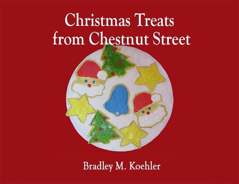 Christmas Treats From Chestnut Street by Bradley M. Koehler - Biblio Bookstore