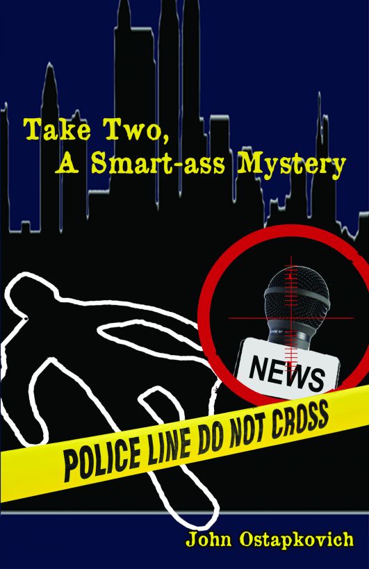 Take Two, A Smart-ass Mystery by John Ostapkovich