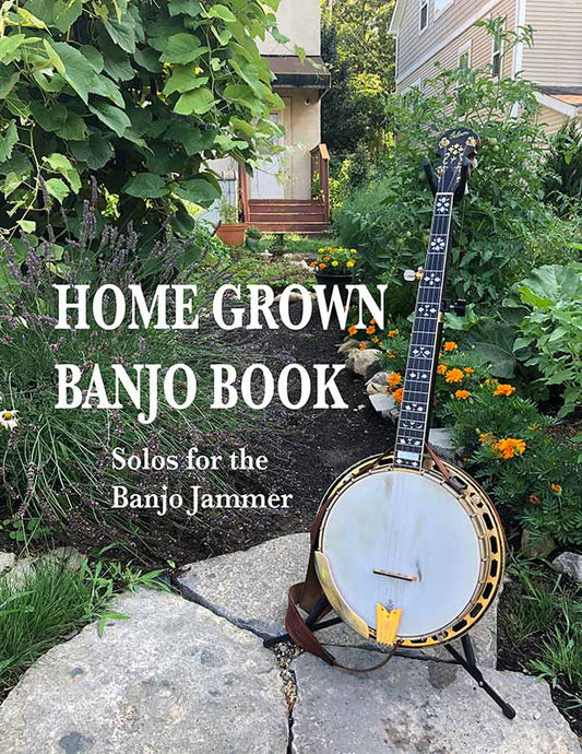 Home Grown Banjo Book: Solos for the Banjo Jammer - Biblio Bookstore