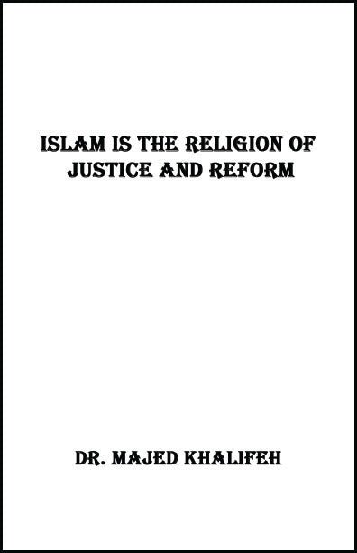Islam is the Religion of Justice and Reform by Dr. Majed Khalife - Biblio Bookstore