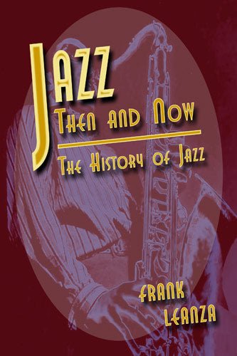 Jazz Then and Now: The History of Jazz by Frank Leanza - Biblio Bookstore