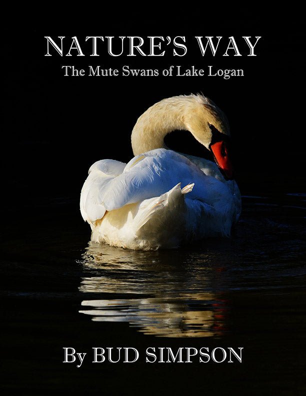 Nature's Way: The Mute Swans of Lake Logan, Ohio by Simpson - Biblio Bookstore