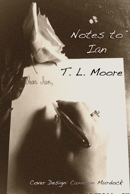 Notes to Ian by T.L. Moore - Biblio Bookstore