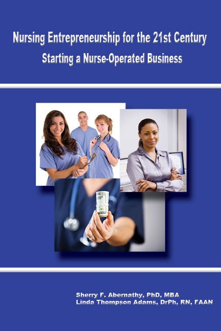 Nursing Entrepreneurship for the 21st Century - Abernathy,Adams - Biblio Bookstore