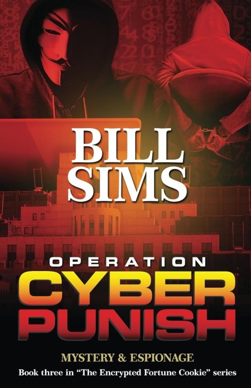 Operation Cyber Punish: The Encrypted by Bill Sims - Biblio Bookstore