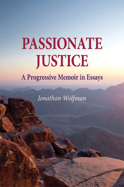 Passionate Justice: A Progressive Memoir in Essays by Wolfman - Biblio Bookstore