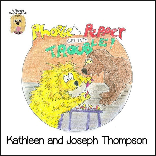 Phoebe and Pepper Get Into Trouble by Thompson & Thompson - Biblio Bookstore