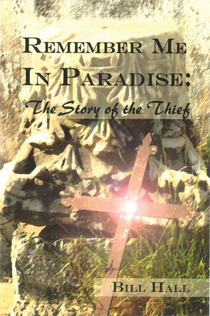 Remember Me In Paradise: The Story of a Thief by Bill Hall - Biblio Bookstore