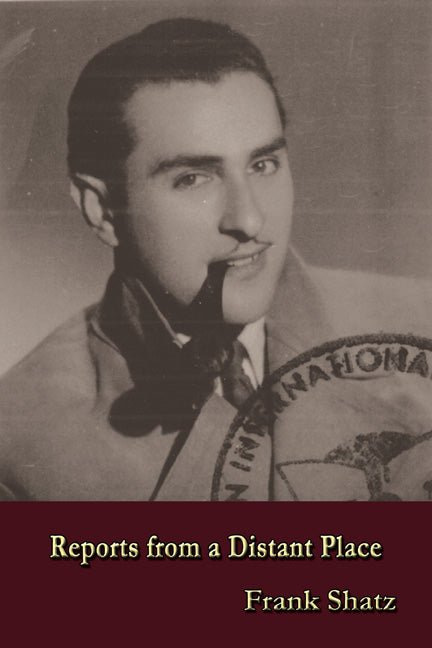 Reports from a Distant Place - Frank Shatz - Biblio Bookstore