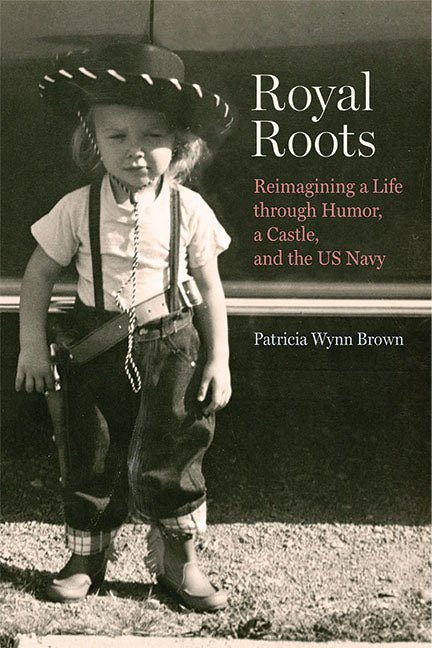 Royal Roots by Patricia Wynn Brown - Biblio Bookstore