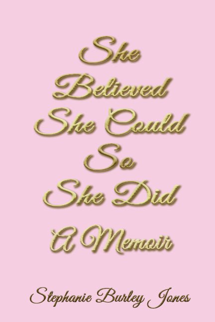 She Believed She Could So She Did - Stephanie Burley Jones - Biblio Bookstore