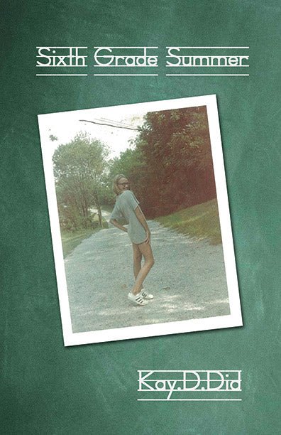 Sixth Grade Summer by Kay.D.Did - Biblio Bookstore