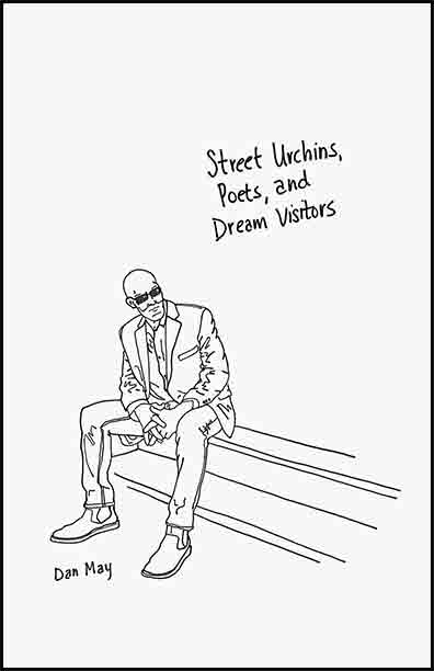 Street Urchins, Poets and Dream Visitors by Dan May - Biblio Bookstore