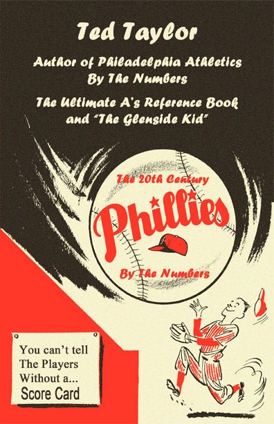 The 20th Century Phillies by the Numbers by Ted Taylor - Biblio Bookstore