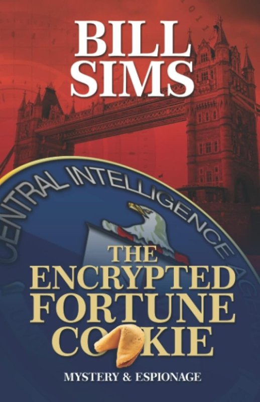 The Encrypted Fortune Cookie: Mystery and Espionage by Bill Sims - Biblio Bookstore
