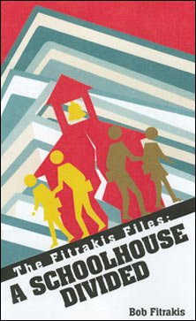 The Fitrakis Files: A Schoolhouse Divided by Bob Fitrakis - Biblio Bookstore