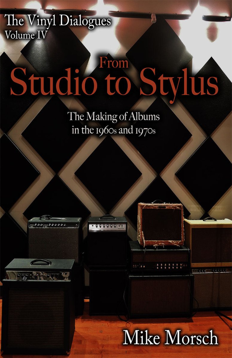 The Vinyl Dialogues IV: From Studio to Stylus by Mike Morsch - Biblio Bookstore