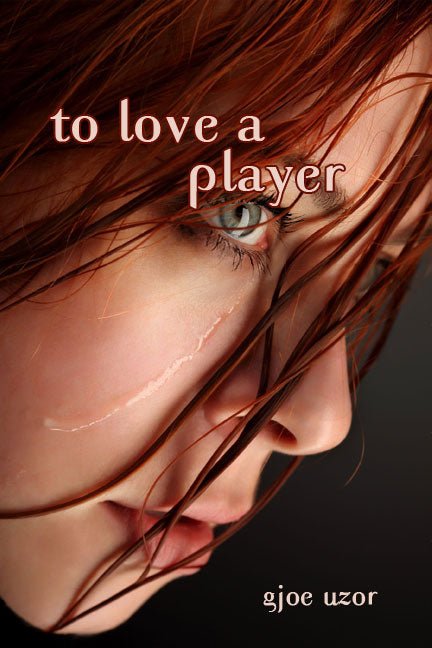 To Love a Player by Gjoe Uzor - Biblio Bookstore