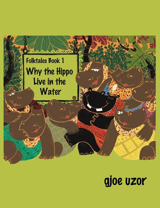 Why the Hippo Live in the Water by Gjoe Uzor - Biblio Bookstore