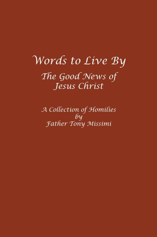 Words to Live By The Good News of Jesus Christ by Father Tony Missimi - Biblio Bookstore