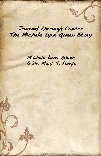 Journal Through Cancer: The Michele Lynn Queen Story - Click Image to Close