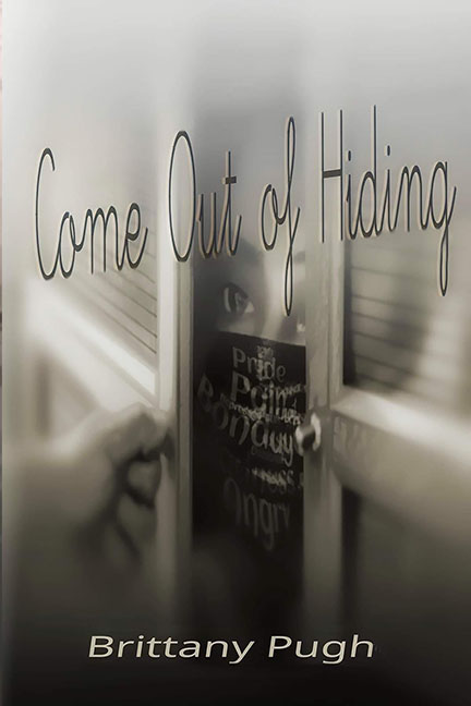 Come Out Of Hiding! by Brittany Pugh