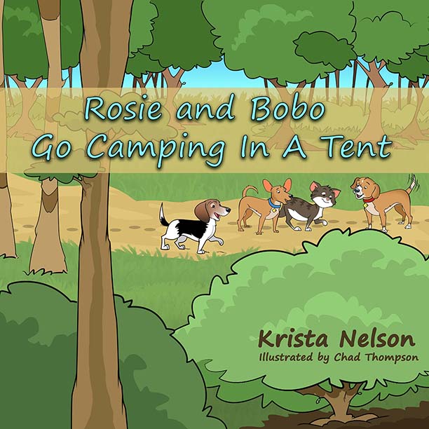 Rosie and Bobo Go Camping in a Tent by Krista Nelson