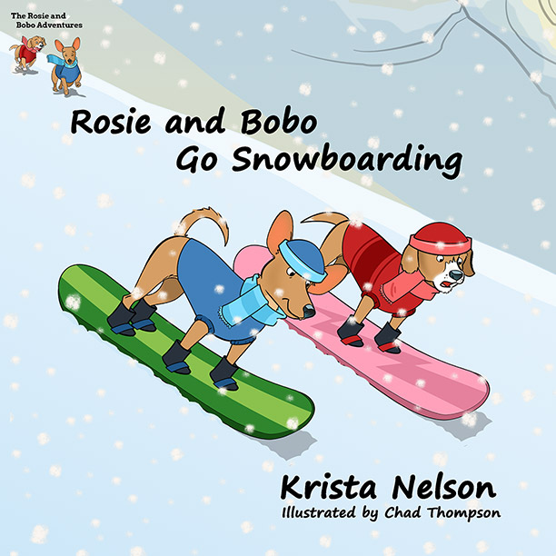 Rosie And Bobo Go Snowboarding by Krista Nelson - Click Image to Close